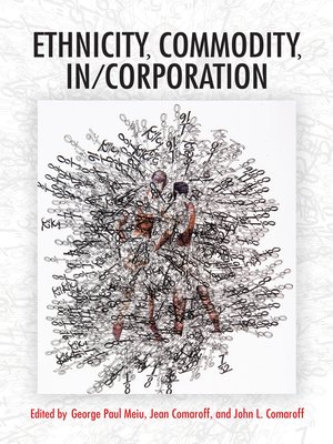 cover image of Ethnicity, Commodity, In/Corporation